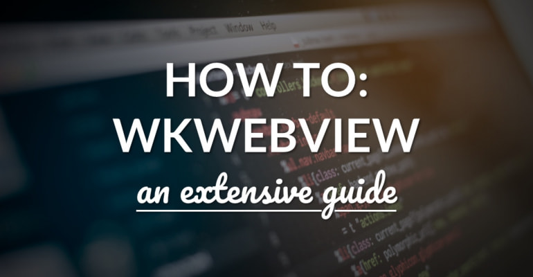 An Extensive Guide to WKWebView