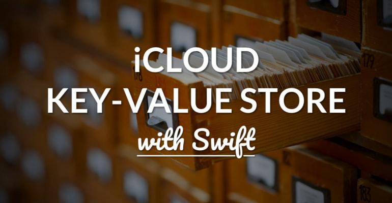 iCloud Key-Value Store with NSUbiquitousKeyValueStore iCloud Key-Value Store with NSUbiquitousKeyValueStore