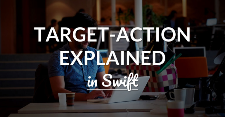 Target-Action Explained in Swift
