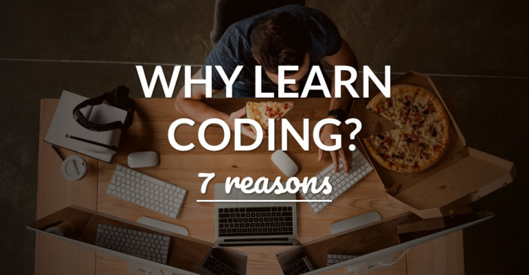 7 Reasons Why You Should Learn To Code