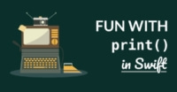 Fun with print() in Swift