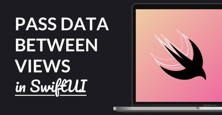 How To: Pass Data Between Views with SwiftUI