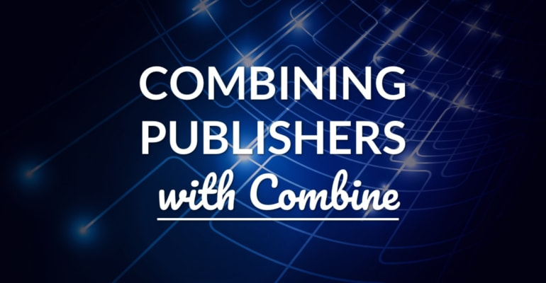 Combining Network Requests with Combine and Swift